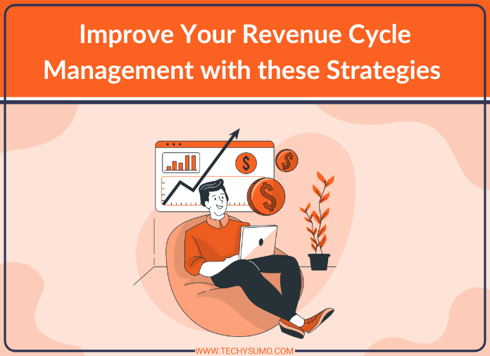 Improve Your Revenue Cycle Management with these Strategies 